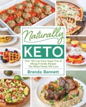 book Naturally Keto: Over 125 Low-Carb, Sugar-Free  Allergy-Friendly Recipes the Whole Family Will Love