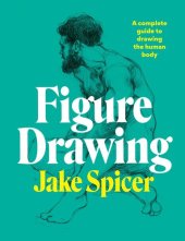 book Figure Drawing: A Complete Guide to Drawing the Human Body