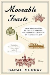 book Moveable Feasts: From Ancient Rome to the 21st Century, the Incredible Journeys of the Food We Eat