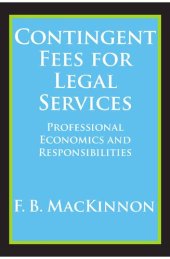 book Contingent Fees for Legal Services: Professional Economics and Responsibilities