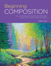 book Portfolio: Beginning Composition: Tips and Techniques for Creating Well-Composed Works of Art in Acrylic, Watercolor, and Oil