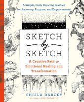 book Sketch by Sketch: A Creative Path to Emotional Healing and Transformation (A SketchPoetic Book)