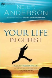 book Your Life in Christ: Walk in Freedom by Faith