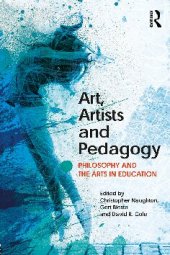 book Art, artists and pedagogy : philosophy and the arts in education