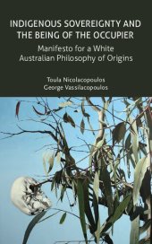 book Indigenous Sovereignty and the Being of the Occupier: Manifesto for a White Australian Philosophy of Origins (Transmission)