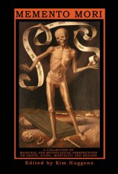 book MEMENTO MORI A Collection of Magickal and Mythological Perspectives On Death, Dying, Mortality and Beyond