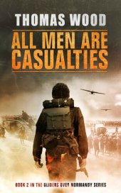 book All Men are Casualties (Gliders over Normandy)