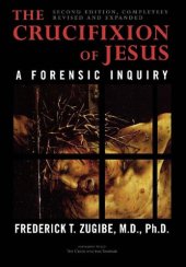 book The Crucifixion of Jesus, Completely Revised and Expanded: A Forensic Inquiry