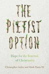 book The Pietist Option: Hope for the Renewal of Christianity