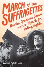 book March of the Suffragettes: Rosalie Gardiner Jones and the March for Voting Rights