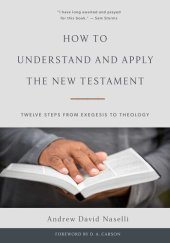 book How to understand and apply the New Testament : twelve steps from exegesis to theology