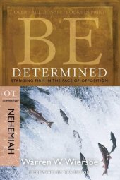 book Be Determined ( Nehemiah ): Standing Firm in the Face of Opposition (Be Series Commentary)