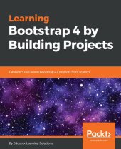 book Learning Bootstrap 4 by Building Projects : Develop 5 Real-World Bootstrap 4. x Projects from Scratch.