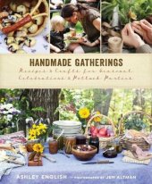 book Handmade Gatherings: Recipes and Crafts for Seasonal Celebrations and Potluck Parties