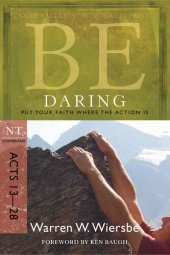 book Be Daring (Acts 13-28): Put Your Faith Where the Action Is (The BE Series Commentary)