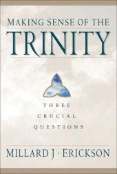 book Making Sense of the Trinity: Three Crucial Questions