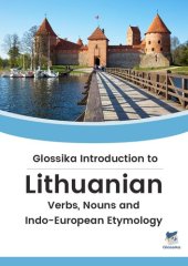 book Glossika Introduction to Lithuanian: Verbs, Nouns and Indo-European Etymology