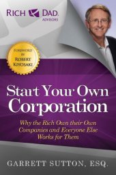 book Start Your Own Corporation: Why the Rich Own Their Own Companies and Everyone Else Works for Them