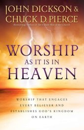 book Worship as It Is in Heaven: Worship That Engages Every Believer and Establishes God's Kingdom on Earth