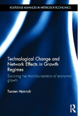 book Technological Change and Network Effects in Growth Regimes: Exploring the Microfoundations of Economic Growth