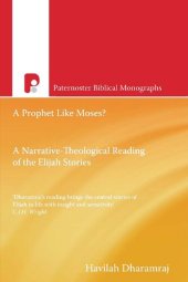 book A Prophet Like Moses?: A Narrative-Theological Reading of the Elijah Cycle (Paternoster Biblical Monographs)