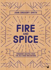 book Fire & spice : fragrant recipes from the silk road and beyond