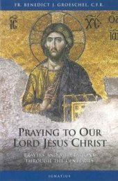 book Praying to Our Lord Jesus Christ: Twenty Centuries of Prayer to the Lord