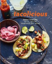 book Tacolicious: Festive Recipes for Tacos, Snacks, Cocktails, and More