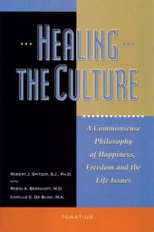 book Healing the Culture: A Commonsense Philosophy of Happiness, Freedom and the Life Issues