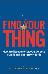 book Find Your Thing: Being Brilliant at What You Do Is Easier Than You Think