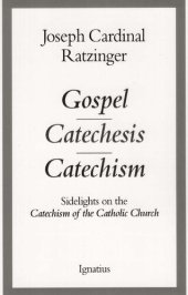 book Gospel, Catechesis, Catechism: Sidelights to the Catechism of the Catholic Church