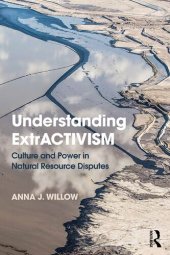 book Understanding Extractivism: Culture and Power in Natural Resource Disputes