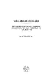 book The Antares Seals: Return of The Holy Grail Prophetic Symbols From The EL’an Flyers Guiding Humans Home: Return of The Human Grail Prophetic Symbols From The EL'an Flyers Guiding Humans Home