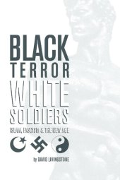 book Black Terror White Soldiers: Islam, Fascism & the New Age