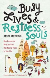 book Busy Lives and Restless Souls: How Prayer Can Help You Find the Missing Peace in Your Life