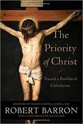 book The Priority of Christ: Toward a Postliberal Catholicism