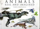 book Animals Real and Imagined: The Fantasy of What Is and What Might Be