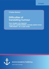 book Difficulties of translating humour from English into Spanish using the subtitled British comedy sketch show "Little Britain" as a case study