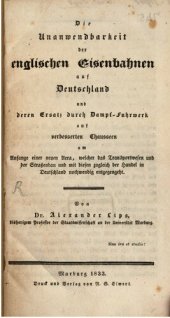 book Die Unanwendbarkeit der englischen Eisenbahnen auf Deutschland und deren Ersatz durch Dampfwagen auf verbesserten Chausseen