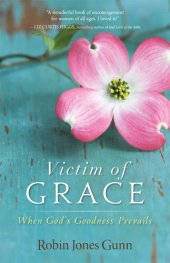 book Victim of Grace: When God's Goodness Prevails