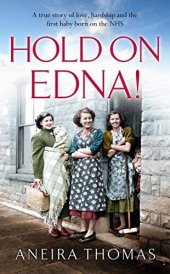 book Hold On Edna! - The heart-warming true story of the first baby born on the NHS