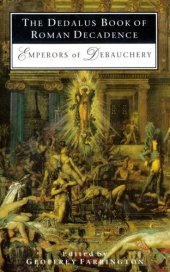 book The Dedalus Book of Roman Decadence: Emperors of Debauchery (Decadence from Dedalus)