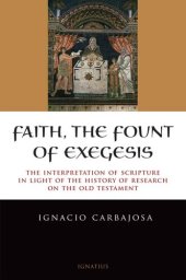 book Faith, the Fount of Exegesis: The Interpretation of Scripture in the Light of the History of Research on the Old Testament