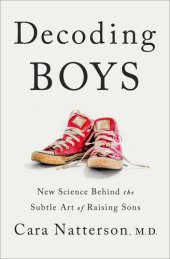 book Decoding Boys: New Science Behind the Subtle Art of Raising Sons