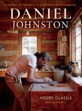 book Daniel Johnston: A Portrait of the Artist as a Potter in North Carolina