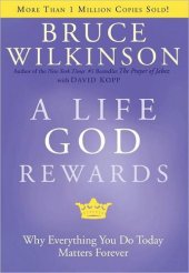 book A Life God Rewards: Why Everything You Do Today Matters Forever