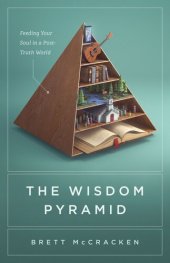 book The Wisdom Pyramid: Feeding Your Soul in a Post-Truth World