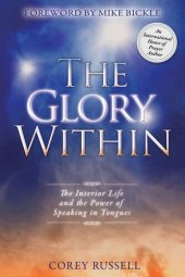 book The Glory Within: The Interior Life and the Power of Speaking in Tongues