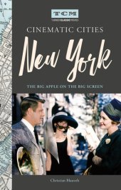 book Cinematic Cities: New York: The Big Apple on the Big Screen