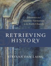 book Retrieving History: Memory and Identity Formation in the Early Church